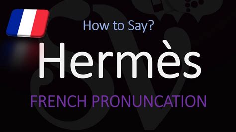 hermes pronunciation french|correct pronunciation of hermes.